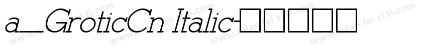 a_GroticCn Italic字体转换